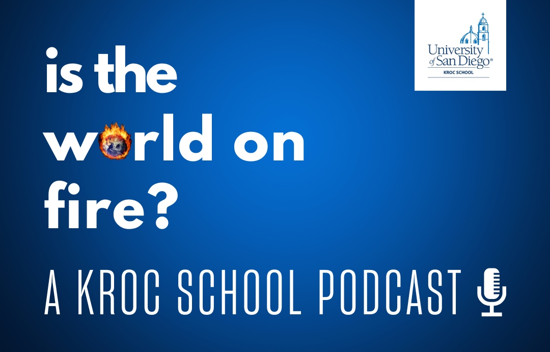 Is the World on Fire?, a Podcast by Kroc School Students, is Available Now featured image