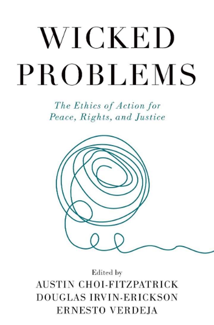 Wicked Problems: The Ethics of Action for Peace, Rights, and Justice